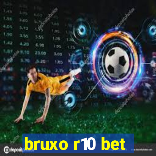 bruxo r10 bet